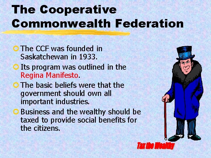 The Cooperative Commonwealth Federation ¢ The CCF was founded in Saskatchewan in 1933. ¢
