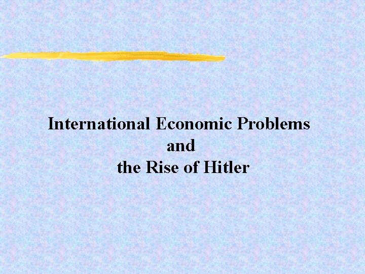 International Economic Problems and the Rise of Hitler 