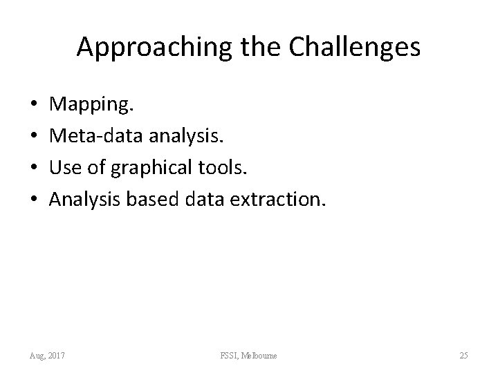 Approaching the Challenges • • Mapping. Meta-data analysis. Use of graphical tools. Analysis based