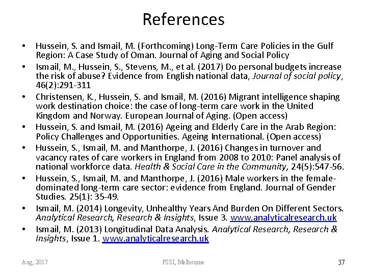 References • • Hussein, S. and Ismail, M. (Forthcoming) Long-Term Care Policies in the