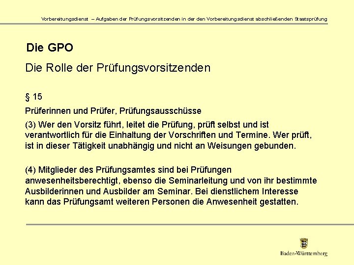 Vorbereitungsdienst – Aufgaben der Prüfungsvorsitzenden in der den Vorbereitungsdienst abschließenden Staatsprüfung Die GPO Die