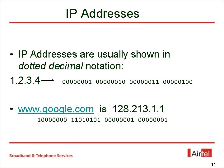 IP Addresses • IP Addresses are usually shown in dotted decimal notation: 1. 2.