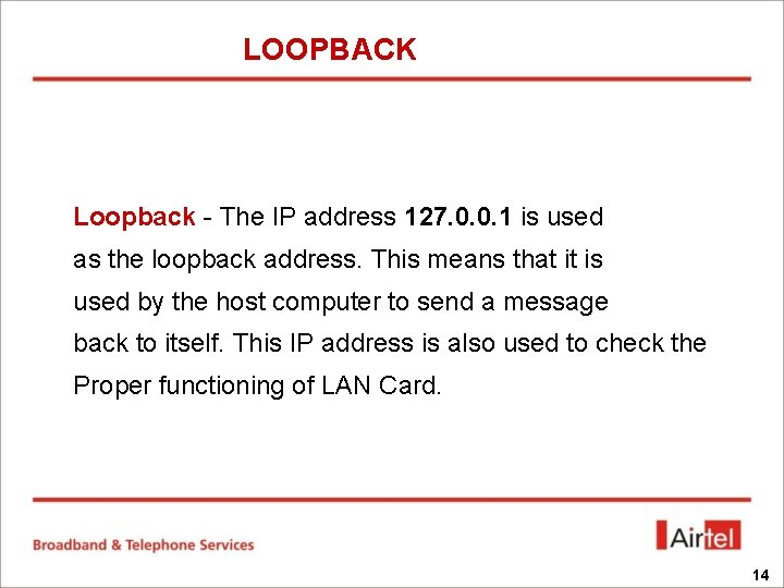 LOOPBACK Loopback - The IP address 127. 0. 0. 1 is used as the