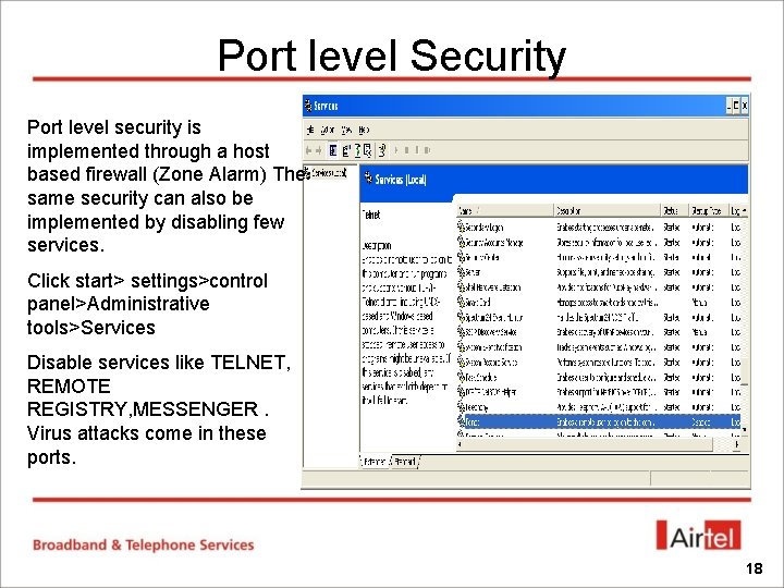 Port level Security Port level security is implemented through a host based firewall (Zone