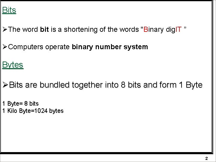 Bits ØThe word bit is a shortening of the words "Binary dig. IT ”