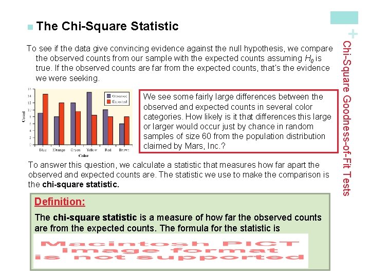 Chi-Square Statistic We see some fairly large differences between the observed and expected counts