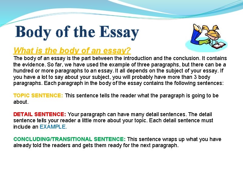 Body of the Essay What is the body of an essay? The body of