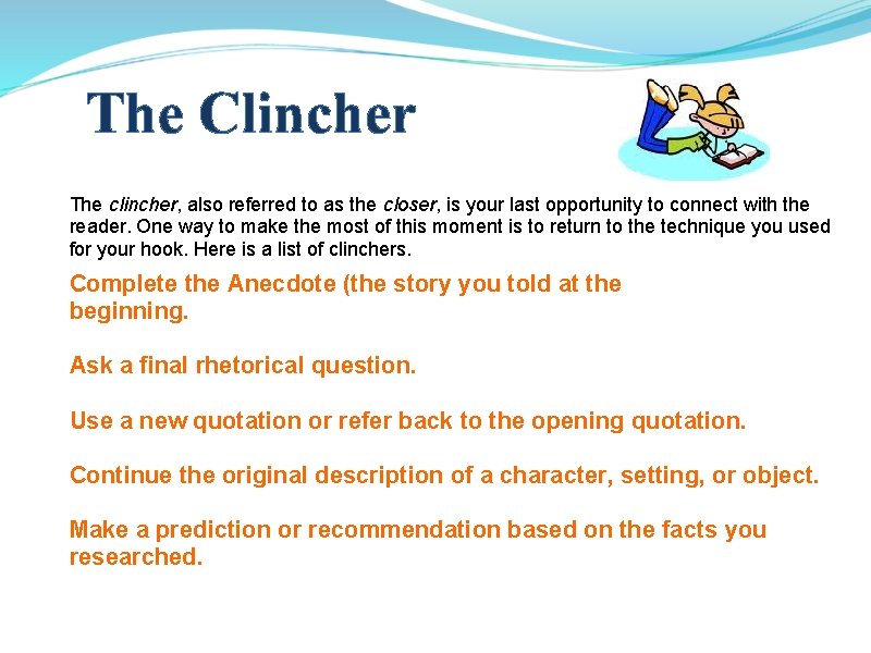 The Clincher The clincher, also referred to as the closer, is your last opportunity
