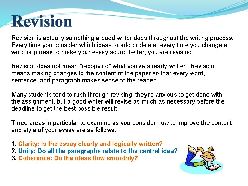 Revision is actually something a good writer does throughout the writing process. Every time