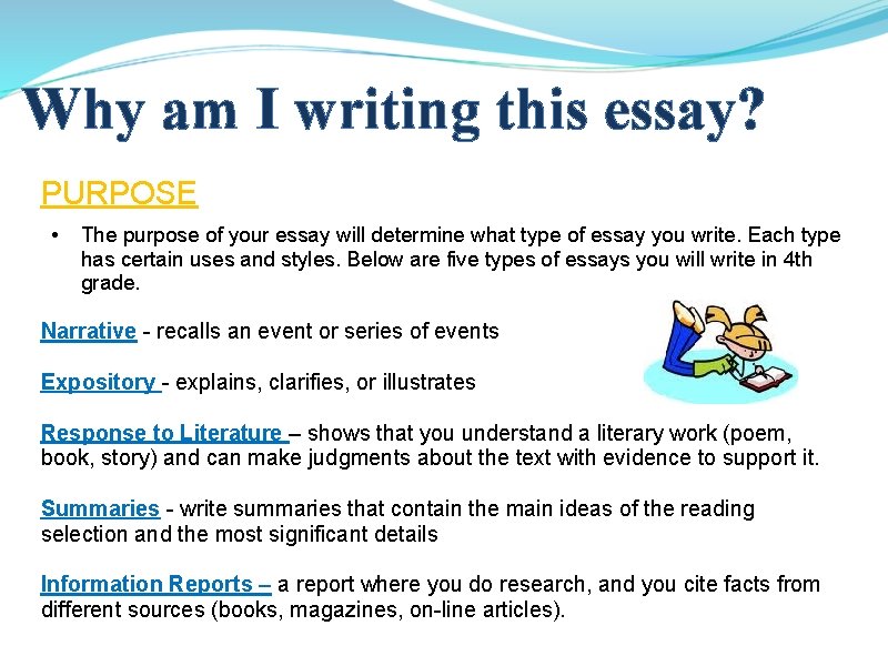 Why am I writing this essay? PURPOSE • The purpose of your essay will