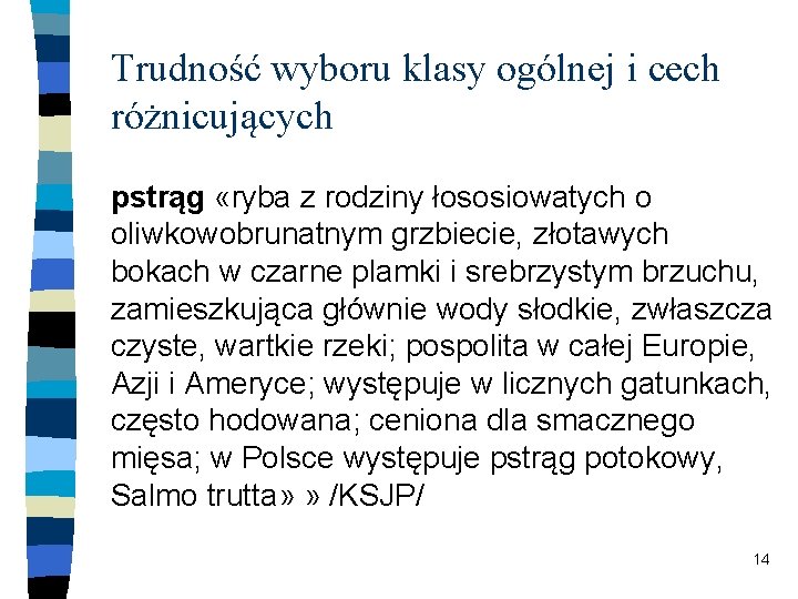 Trudność wyboru klasy ogólnej i cech różnicujących pstrąg «ryba z rodziny łososiowatych o oliwkowobrunatnym