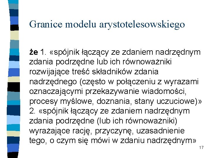 Granice modelu arystotelesowskiego że 1. «spójnik łączący ze zdaniem nadrzędnym zdania podrzędne lub ich