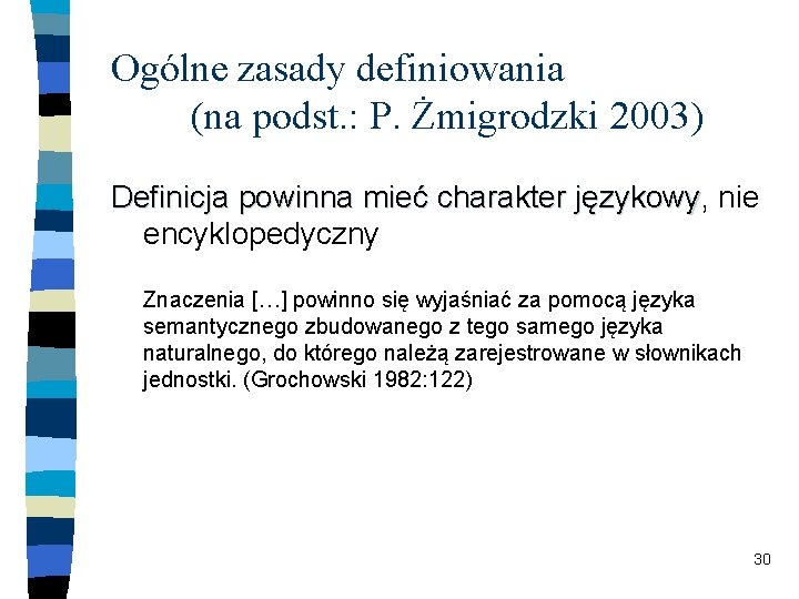 Ogólne zasady definiowania (na podst. : P. Żmigrodzki 2003) Definicja powinna mieć charakter językowy,