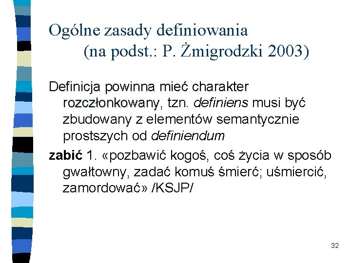 Ogólne zasady definiowania (na podst. : P. Żmigrodzki 2003) Definicja powinna mieć charakter rozczłonkowany,