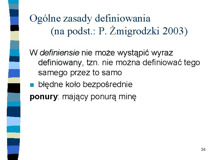 Ogólne zasady definiowania (na podst. : P. Żmigrodzki 2003) W definiensie nie może wystąpić