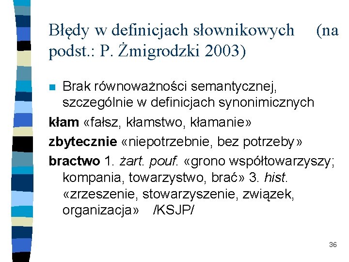 Błędy w definicjach słownikowych podst. : P. Żmigrodzki 2003) (na Brak równoważności semantycznej, szczególnie