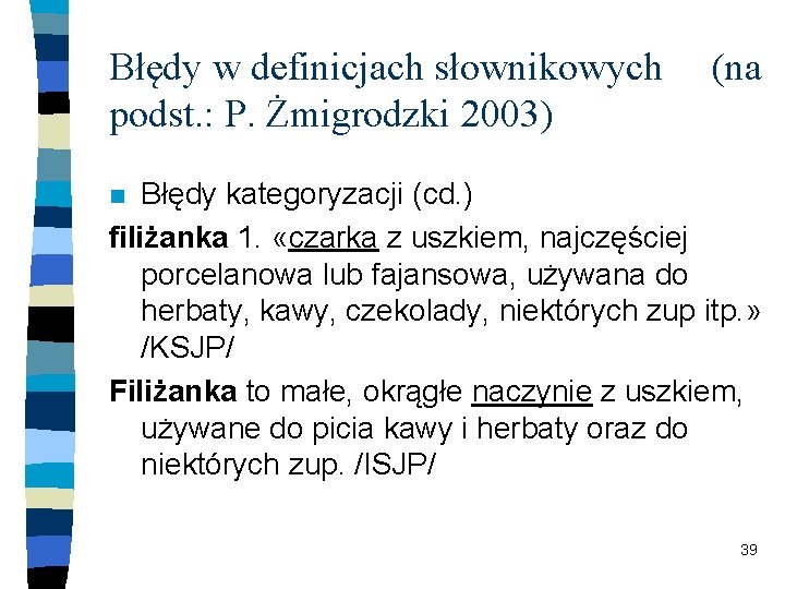 Błędy w definicjach słownikowych podst. : P. Żmigrodzki 2003) (na Błędy kategoryzacji (cd. )