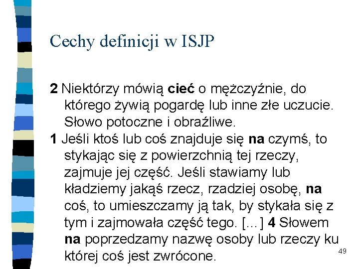 Cechy definicji w ISJP 2 Niektórzy mówią cieć o mężczyźnie, do którego żywią pogardę