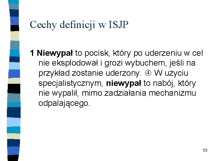 Cechy definicji w ISJP 1 Niewypał to pocisk, który po uderzeniu w cel nie