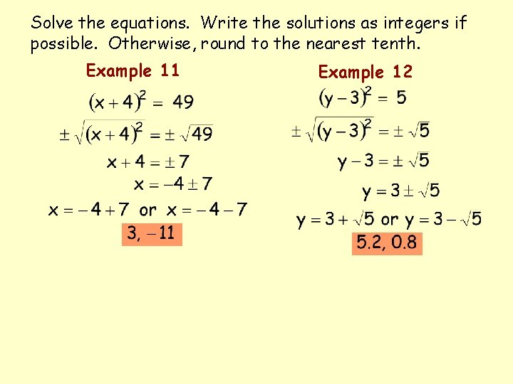 Solve the equations. Write the solutions as integers if possible. Otherwise, round to the