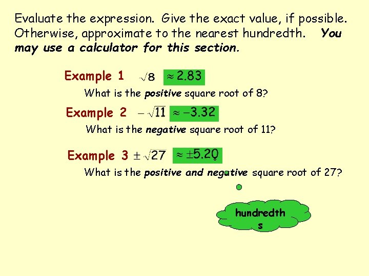 Evaluate the expression. Give the exact value, if possible. Otherwise, approximate to the nearest