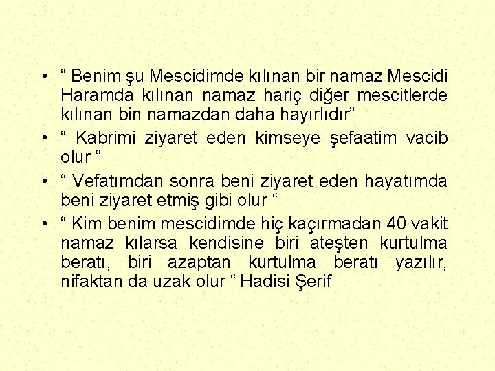  • “ Benim şu Mescidimde kılınan bir namaz Mescidi Haramda kılınan namaz hariç