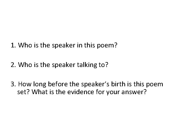 1. Who is the speaker in this poem? 2. Who is the speaker talking