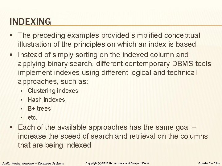 INDEXING § The preceding examples provided simplified conceptual illustration of the principles on which
