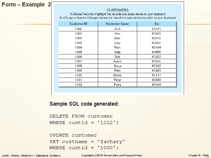 Form – Example 2 Sample SQL code generated: DELETE FROM customer WHERE custid =