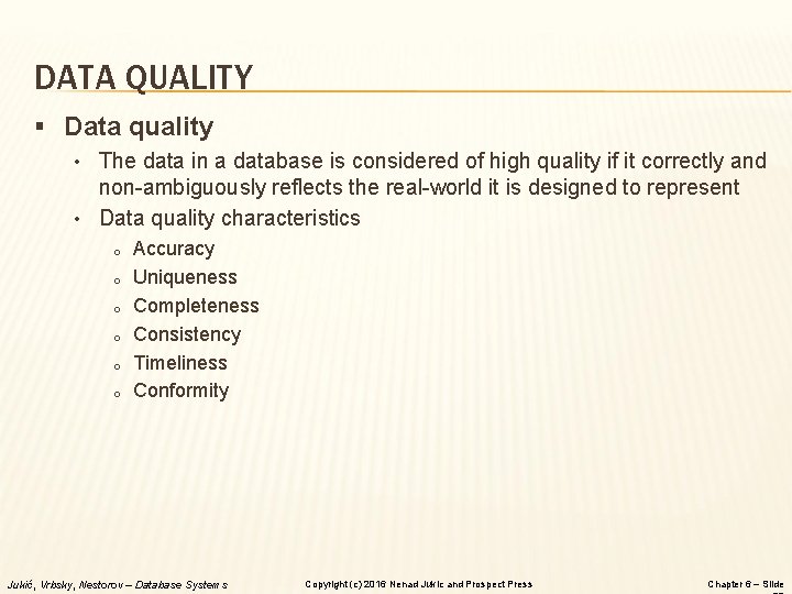 DATA QUALITY § Data quality • The data in a database is considered of