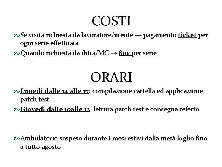 COSTI Se visita richiesta da lavoratore/utente → pagamento ticket per ogni serie effettuata Quando