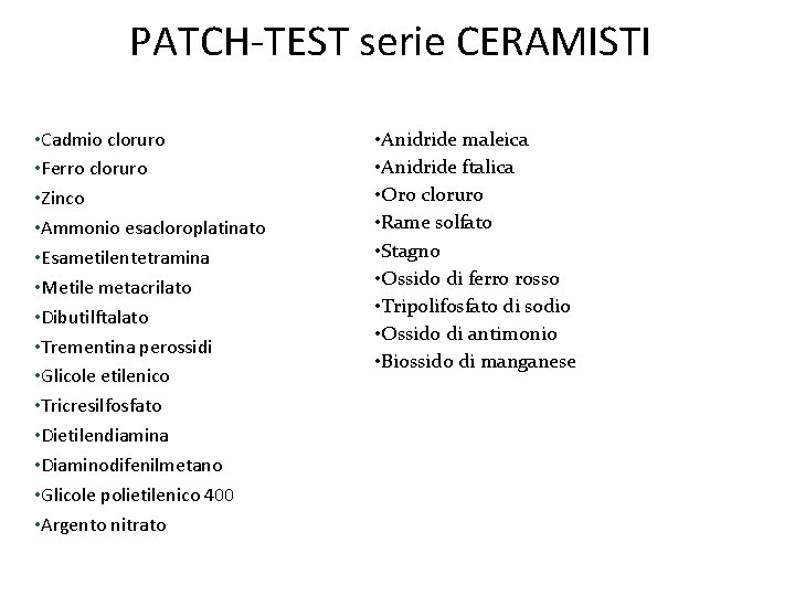 PATCH-TEST serie CERAMISTI • Cadmio cloruro • Ferro cloruro • Zinco • Ammonio esacloroplatinato