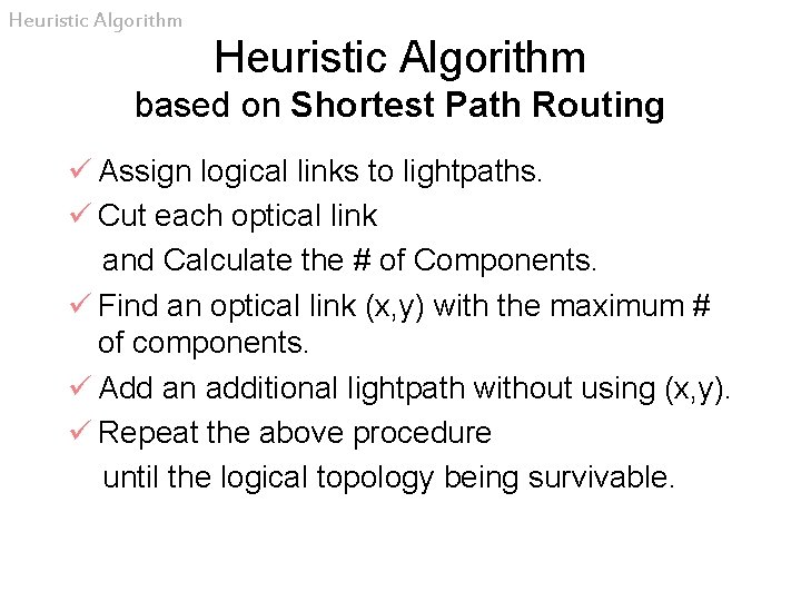 Heuristic Algorithm based on Shortest Path Routing ü Assign logical links to lightpaths. ü