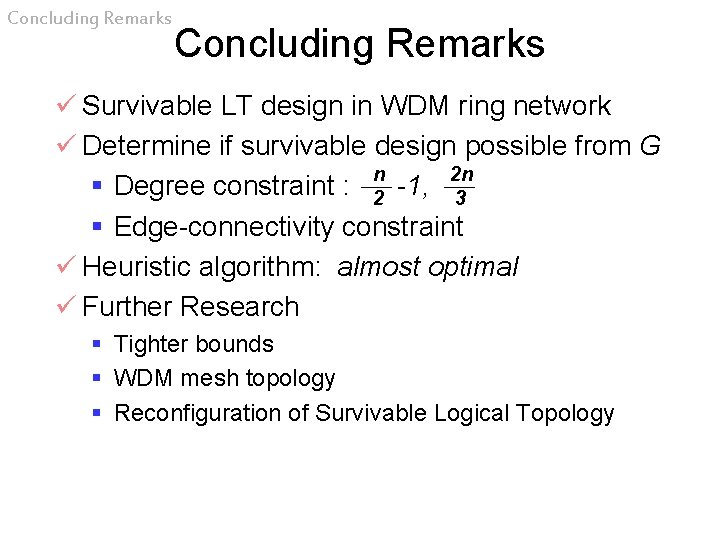 Concluding Remarks ü Survivable LT design in WDM ring network ü Determine if survivable