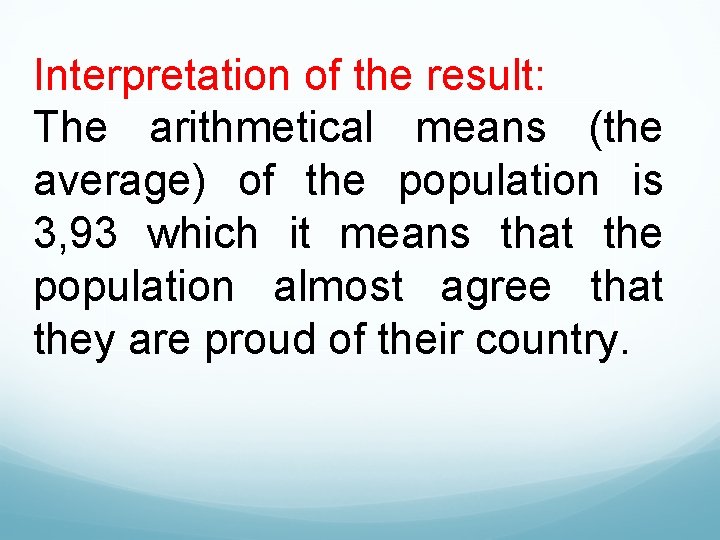 Interpretation of the result: The arithmetical means (the average) of the population is 3,