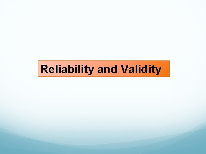 Reliability and Validity 