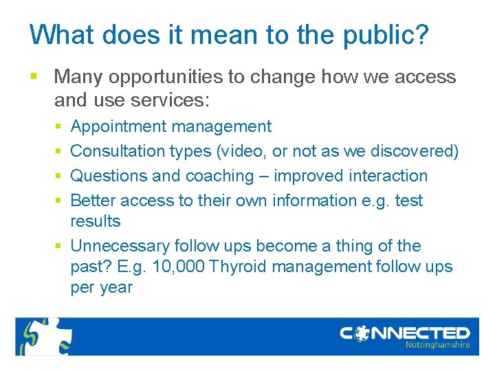 What does it mean to the public? § Many opportunities to change how we