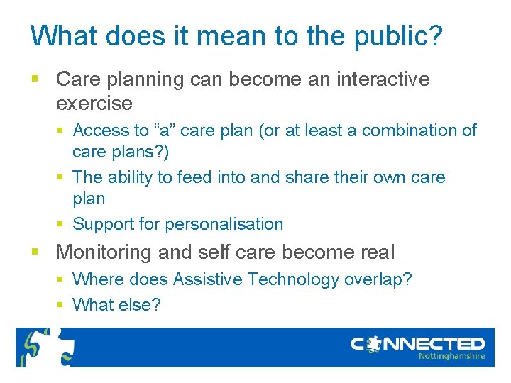 What does it mean to the public? § Care planning can become an interactive