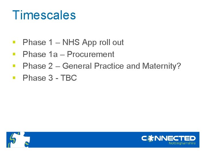 Timescales § § Phase 1 – NHS App roll out Phase 1 a –