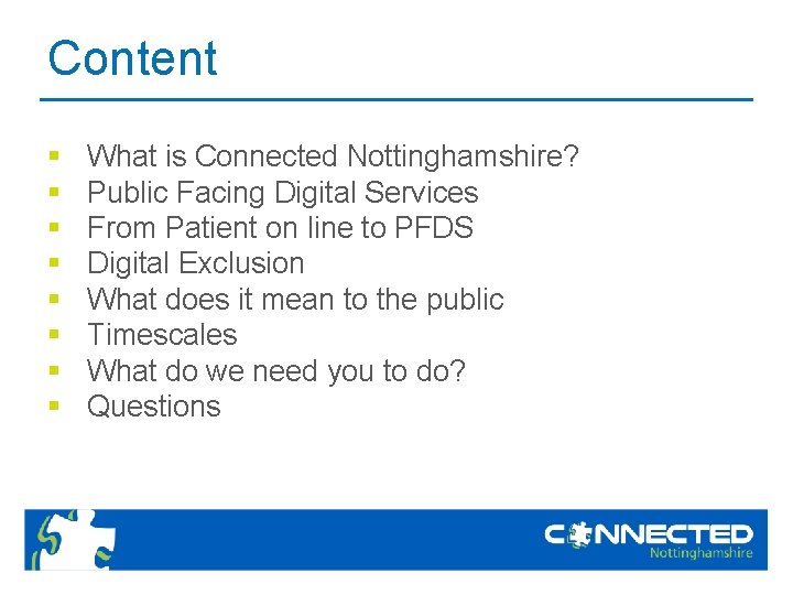 Content § § § § What is Connected Nottinghamshire? Public Facing Digital Services From