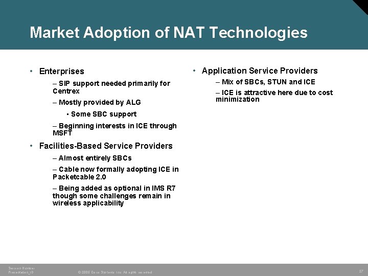 Market Adoption of NAT Technologies • Enterprises – SIP support needed primarily for Centrex