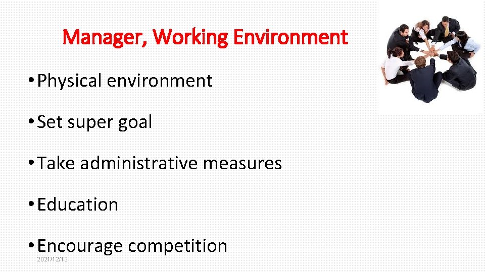 Manager, Working Environment • Physical environment • Set super goal • Take administrative measures