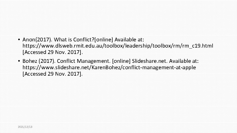  • Anon(2017). What is Conflict? [online] Available at: https: //www. dlsweb. rmit. edu.