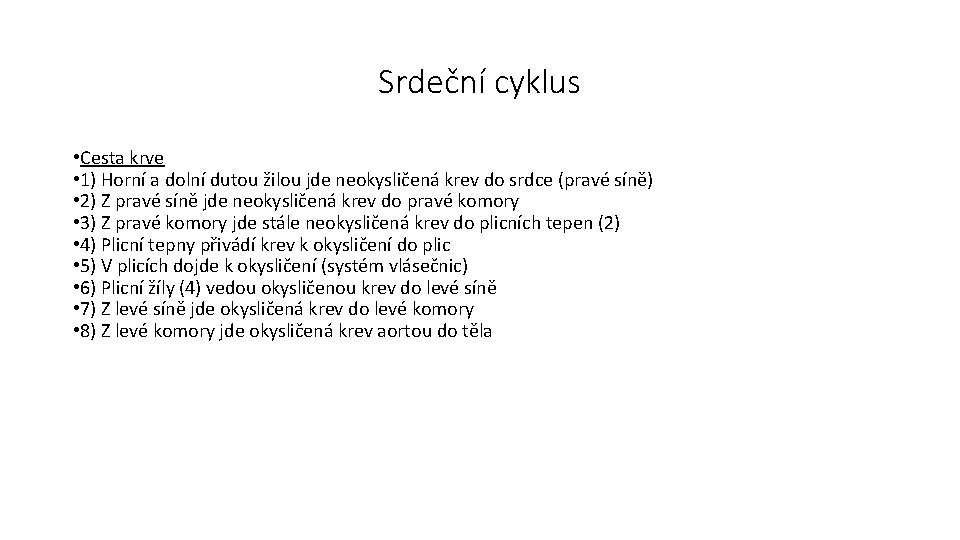 Srdeční cyklus • Cesta krve • 1) Horní a dolní dutou žilou jde neokysličená