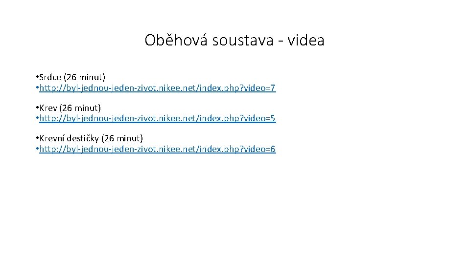 Oběhová soustava - videa • Srdce (26 minut) • http: //byl-jednou-jeden-zivot. nikee. net/index. php?