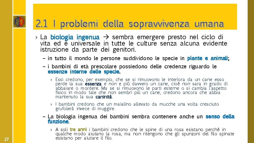 2. 1 I problemi della sopravvivenza umana › La biologia ingenua sembra emergere presto