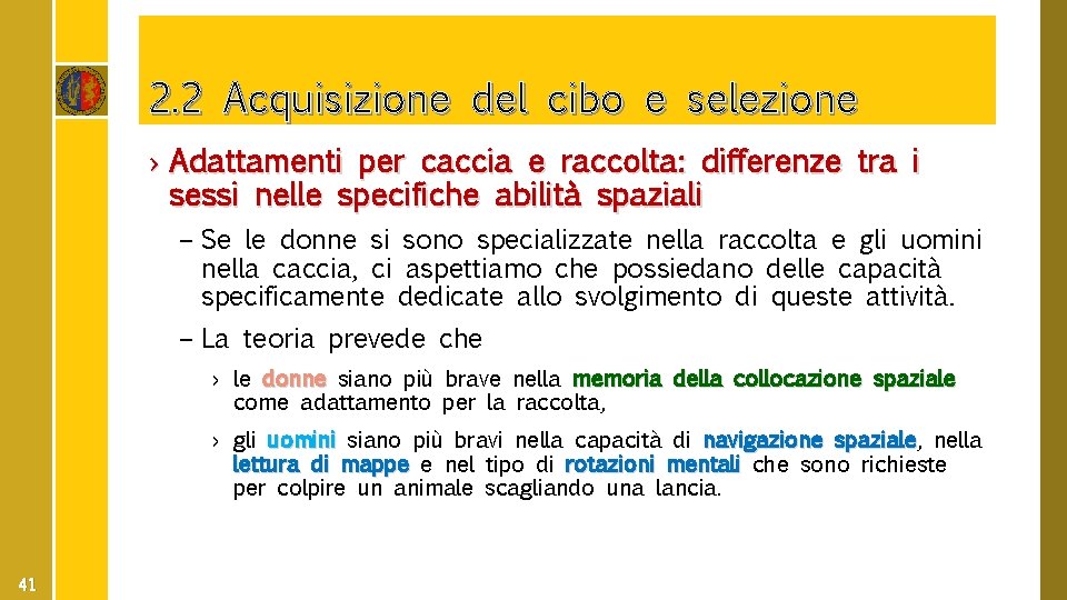 2. 2 Acquisizione del cibo e selezione › Adattamenti per caccia e raccolta: differenze