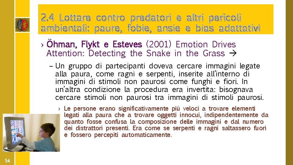 2. 4 Lottare contro predatori e altri pericoli ambientali: paure, fobie, ansie e bias