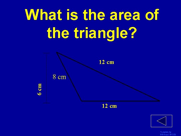 What is the area of the triangle? 12 cm 6 cm 8 cm 12
