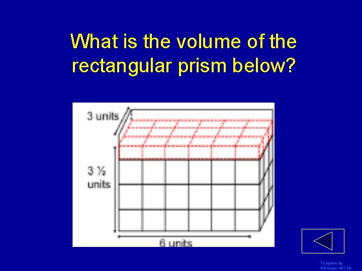 What is the volume of the rectangular prism below? Template by Bill Arcuri, WCSD